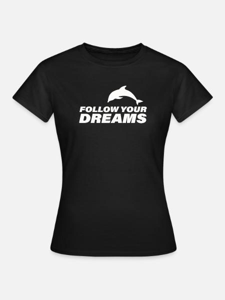 FOLLOW YOUR DREAMS - Frauen T-Shirt - Schwarz