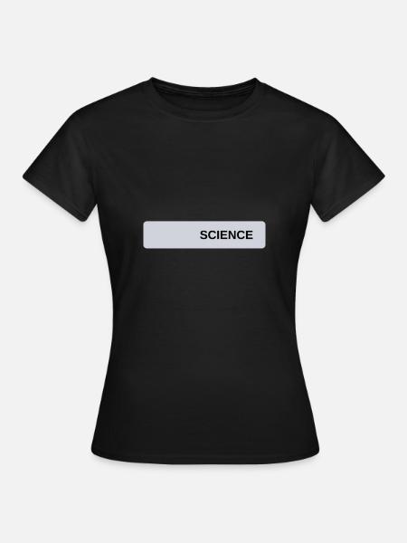 Science - Frauen T-Shirt - Schwarz