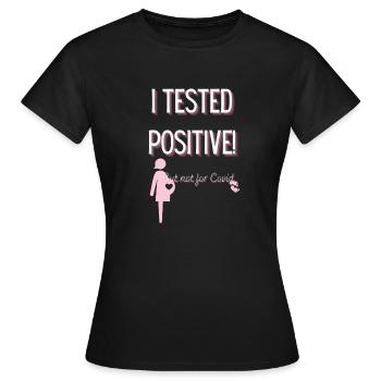 I Tested Positif But Not For Covid - Pregnancy - T-shirt Femme - noir - Devant - AI Model Female 172 dark (172cm)