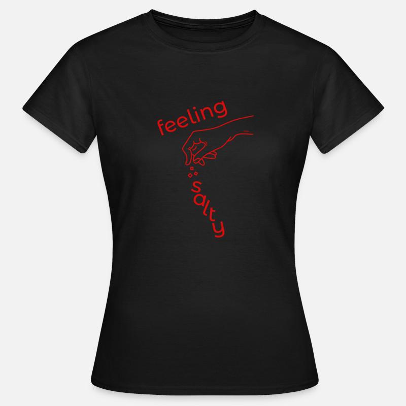 Feeling salty - Women's T-Shirt - black