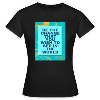 Be the change that you wish to see in the world - T-shirt Femme - noir - Devant - AI Model Female 172 dark (172cm)