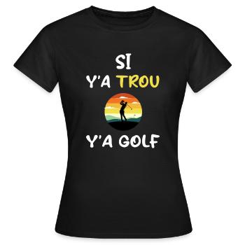 Si y'a trou y'a golf t-shirt sport de balle - T-shirt Femme - noir - Devant - AI Model Female 172 dark (172cm)