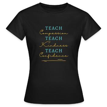 Teach Compassion Kindness Confidence - Women's T-Shirt - black - Front - AI Model Female 172 dark (172cm)