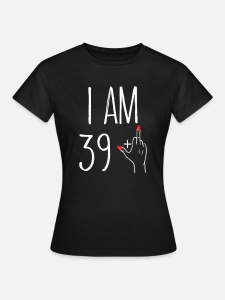 I AM 39 + 1 cadeau femme 39 ans anniversaire - Dame-T-shirt - sort