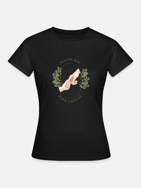 Bleibe ein Kind Gottes - Frauen T-Shirt - Schwarz