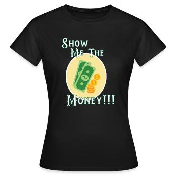 Show Money Design für gut verdienende Berufstätige - Frauen T-Shirt - Schwarz - Vorne - AI Model Female 172 dark (172cm)