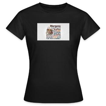 Kaffee Morgen Spruch Illustration - Frauen T-Shirt - Schwarz - Vorne - AI Model Female 172 dark (172cm)