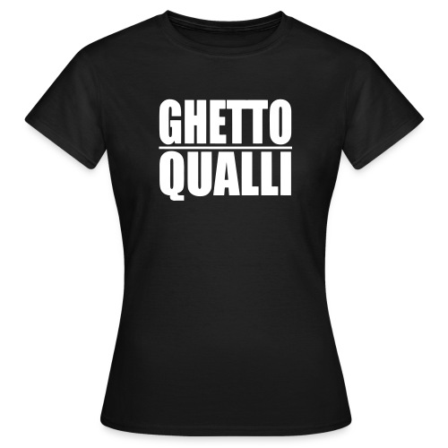 ghettoqualli - Frauen T-Shirt