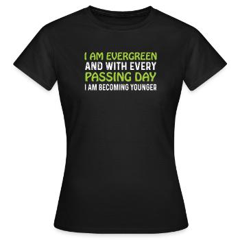 Evergreen every day younger - Frauen T-Shirt - Schwarz - Vorne - AI Model Female 172 dark (172cm)
