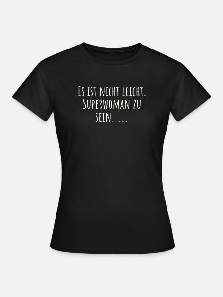 Lustiger Spruch- Es ist nicht leicht Superwoman zu - Frauen T-Shirt - Schwarz