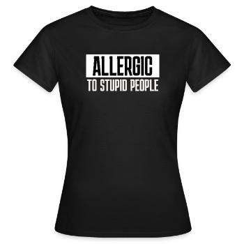 Allergic to Stupid People – Sarkastischer Spruch - Frauen T-Shirt - Schwarz - Vorne - AI Model Female 172 dark (172cm)