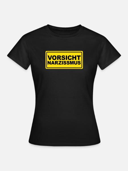 Vorsicht Narzissmus - Frauen T-Shirt - Schwarz