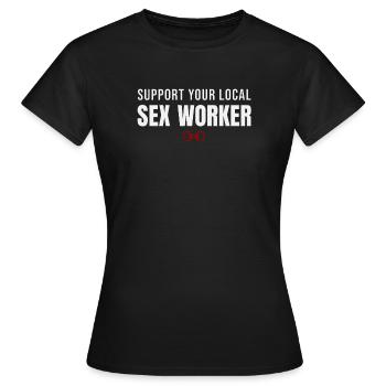 Unterstützen Sie Ihre örtliche Sexarbeiterin – Sexarbeiter-Rechte - Frauen T-Shirt - Schwarz - Vorne - AI Model Female 172 dark (172cm)