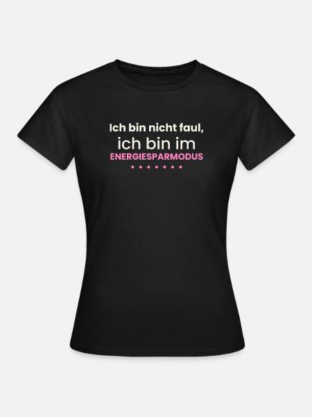 Nicht faul Energiesparmodus Lustiges Shirt Spruch - Frauen T-Shirt - Schwarz