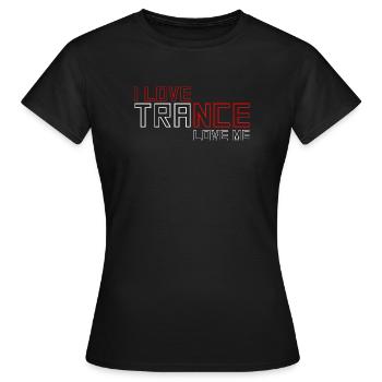 I Love Trance - Frauen T-Shirt - Schwarz - Vorne - AI Model Female 172 dark (172cm)
