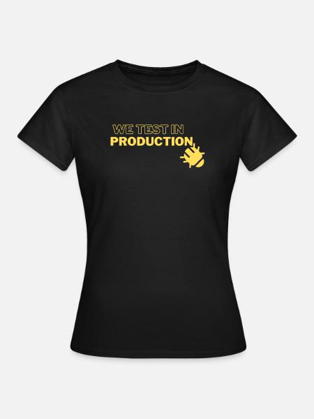 "We test in production" - running joke with coders - Women's T-Shirt - black