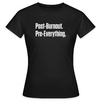 Post-Burnout, vor allem - Frauen T-Shirt - Schwarz - Vorne - AI Model Female 172 dark (172cm)