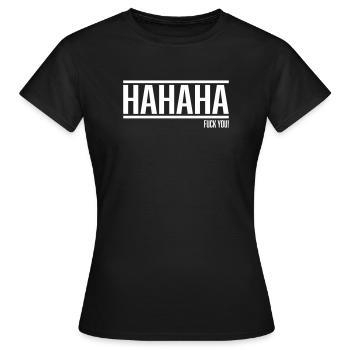 hahaha fuck you - Frauen T-Shirt - Schwarz - Vorne - AI Model Female 172 dark (172cm)