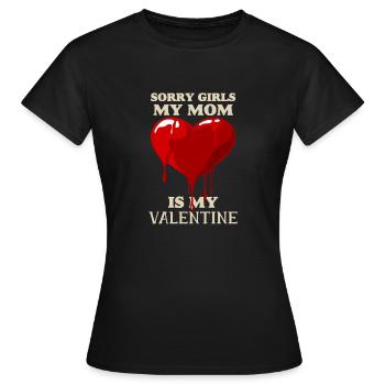 Sorry Girls My Mom Is My Valentine Mother - Women's T-Shirt - black - Front - AI Model Female 172 dark (172cm)