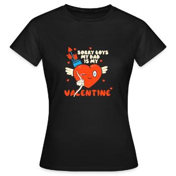 Sorry Boys My Dad Is My Valentine Father - Women's T-Shirt - black - Front - AI Model Female 172 dark (172cm)
