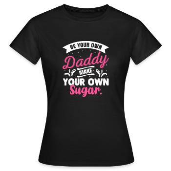 Sois ton propre papa, fais ton propre sucre - T-shirt Femme - noir - Devant - AI Model Female 172 dark (172cm)