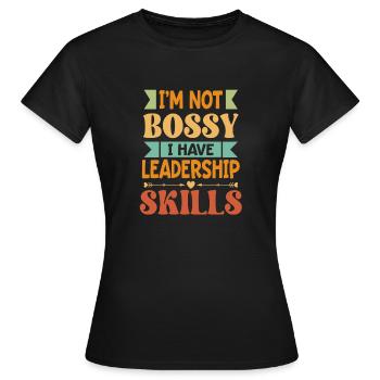 Je ne suis pas autoritaire, j’ai des compétences en leadership - T-shirt Femme - noir - Devant - AI Model Female 172 dark (172cm)