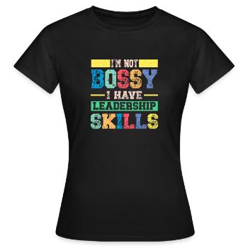 Je ne suis pas autoritaire, j’ai des compétences en leadership - T-shirt Femme - noir - Devant - AI Model Female 172 dark (172cm)