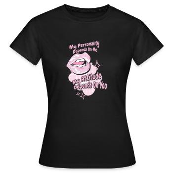 Ma personnalité dépend de mon attitude - T-shirt Femme - noir - Devant - AI Model Female 172 dark (172cm)