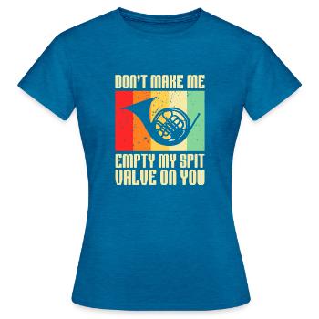 Don't Make Me Empty My Spit Valve On You Horn - Women's T-Shirt - antique blue sapphire heather - Front - AI Model Female 172 dark (172cm)