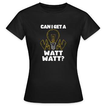 Kann Ich Ein Watt Watt Bekommen? Lustiges - Frauen T-Shirt - Schwarz - Vorne - AI Model Female 172 dark (172cm)