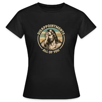Déceptions à tous vous drôle Jésus motif - T-shirt Femme - noir - Devant - AI Model Female 172 dark (172cm)