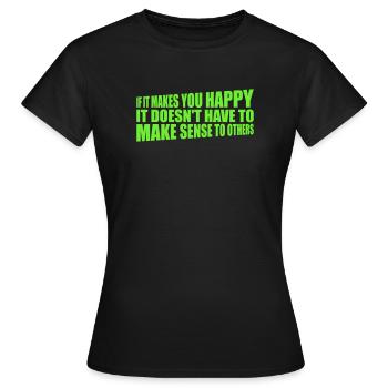 Si ça te rend heureux, sens les autres, Spruch Glück Frei - T-shirt Femme - noir - Devant - AI Model Female 172 dark (172cm)