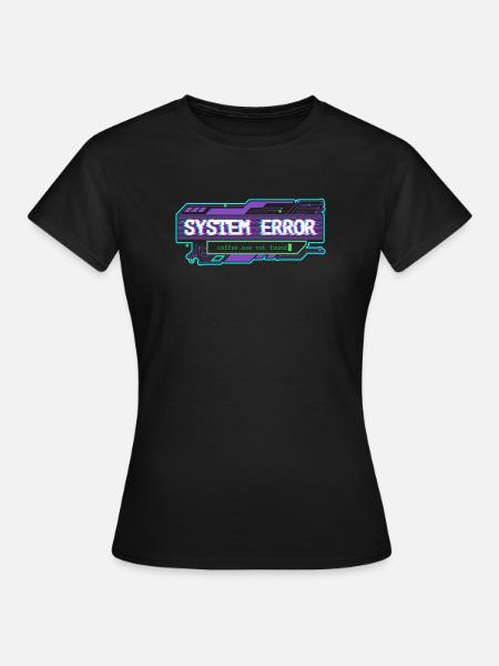 System Error – coffee.exe not found - Frauen T-Shirt - Schwarz