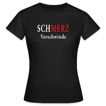 SCHMERZ VERSCHWINDE - Frauen T-Shirt - Schwarz - Vorne - AI Model Female 172 dark (172cm)