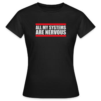 All My Systems Are Nervous Funny Fear Nerd Logo - Women's T-Shirt - black - Front - AI Model Female 172 dark (172cm)