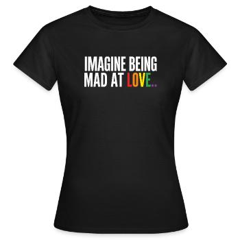 Stell dir vor, wütend auf Love LGBTQ Pride zu sein - Frauen T-Shirt - Schwarz - Vorne - AI Model Female 172 dark (172cm)