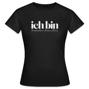 Ich bin trotzdem freundlich Humorvolles Statement - Frauen T-Shirt - Schwarz - Vorne - AI Model Female 172 dark (172cm)