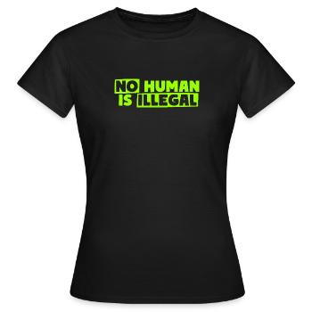 Aucun humain n’est illégal - T-shirt Femme - noir - Devant - AI Model Female 172 dark (172cm)