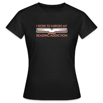 I Work To Support My Reading Addiction Books Logo - Women's T-Shirt - black - Front - AI Model Female 172 dark (172cm)
