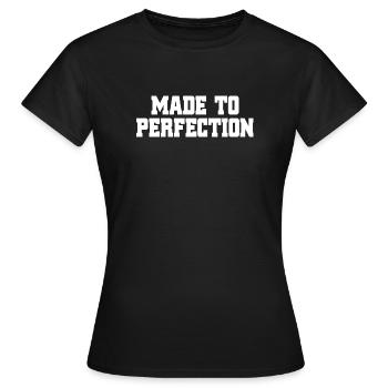 Made To Perfection Zur Perfektion Gereift Perfekt - Frauen T-Shirt - Schwarz - Vorne - AI Model Female 172 dark (172cm)
