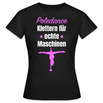 Poledance - Klettern für echte Maschinen T-Shirt - Frauen T-Shirt - Schwarz - Vorne - AI Model Female 172 dark (172cm)