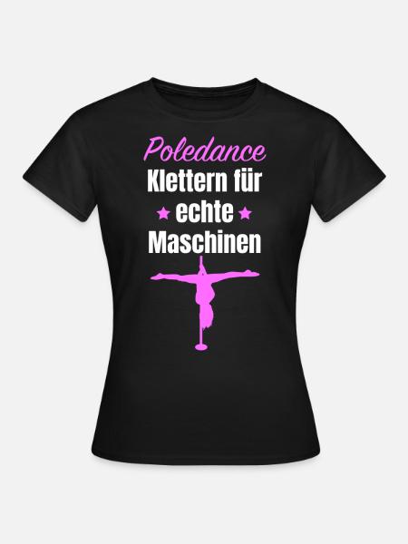 Poledance - Klettern für echte Maschinen T-Shirt - Frauen T-Shirt - Schwarz