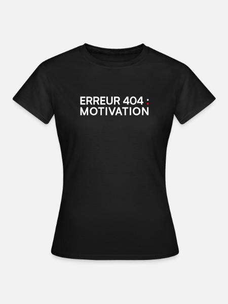 ERREUR 404 Motivation – Humour Geek - T-shirt Femme - noir