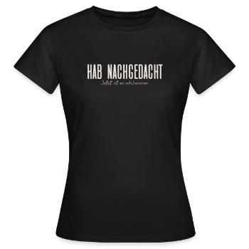 Hab nachgedacht–Jetzt ist es schlimmer Typografie - Frauen T-Shirt - Schwarz - Vorne - AI Model Female 172 dark (172cm)