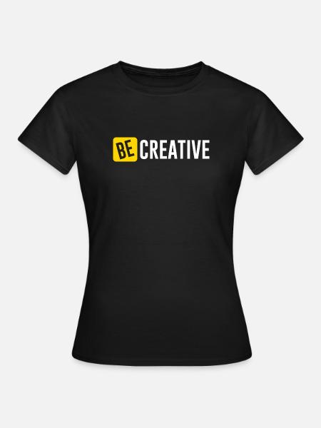 Be Creative Inspiration Design - Frauen T-Shirt - Schwarz