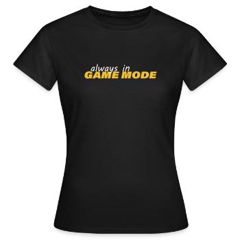 ALWAYS IN GAME MODE - Frauen T-Shirt - Schwarz - Vorne - AI Model Female 172 dark (172cm)
