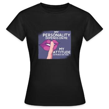 Ma personnalité dépend de mon attitude - T-shirt Femme - noir - Devant - AI Model Female 172 dark (172cm)