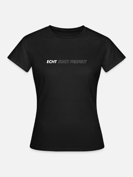 Echt statt perfekt - Frauen T-Shirt - Schwarz