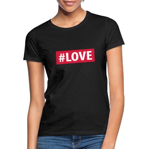 love hashtag - T-shirt Femme