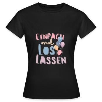 Einfach mal loslassen. Motivationsspruch Trennung - Frauen T-Shirt - Schwarz - Vorne - AI Model Female 172 dark (172cm)